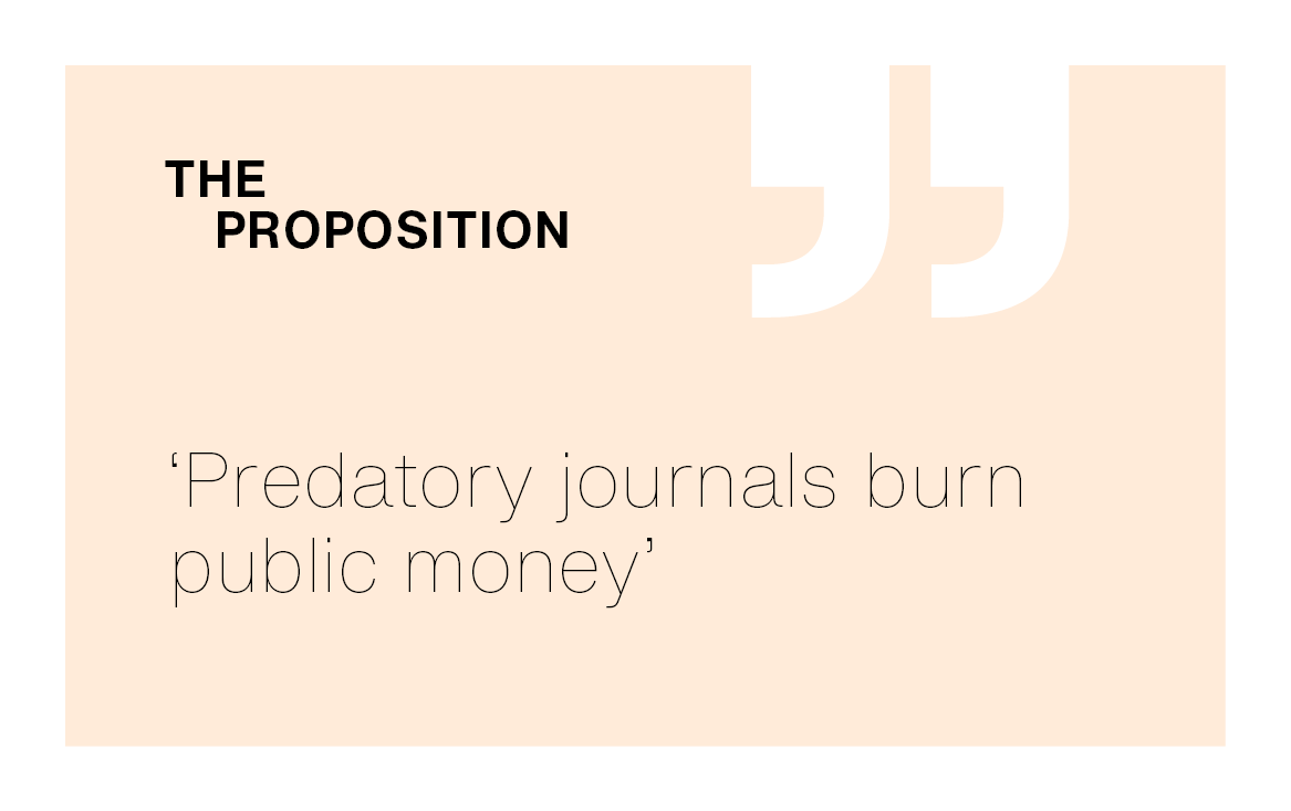 [The Proposition] ‘Predatory journals burn public money’