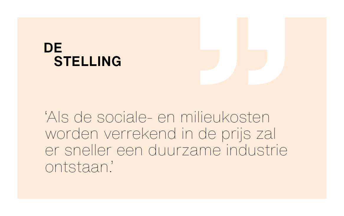 [De Stelling] ‘ls de sociale- en milieukosten worden verrekend in de prijs zal er sneller een duurzame industrie ontstaan.’