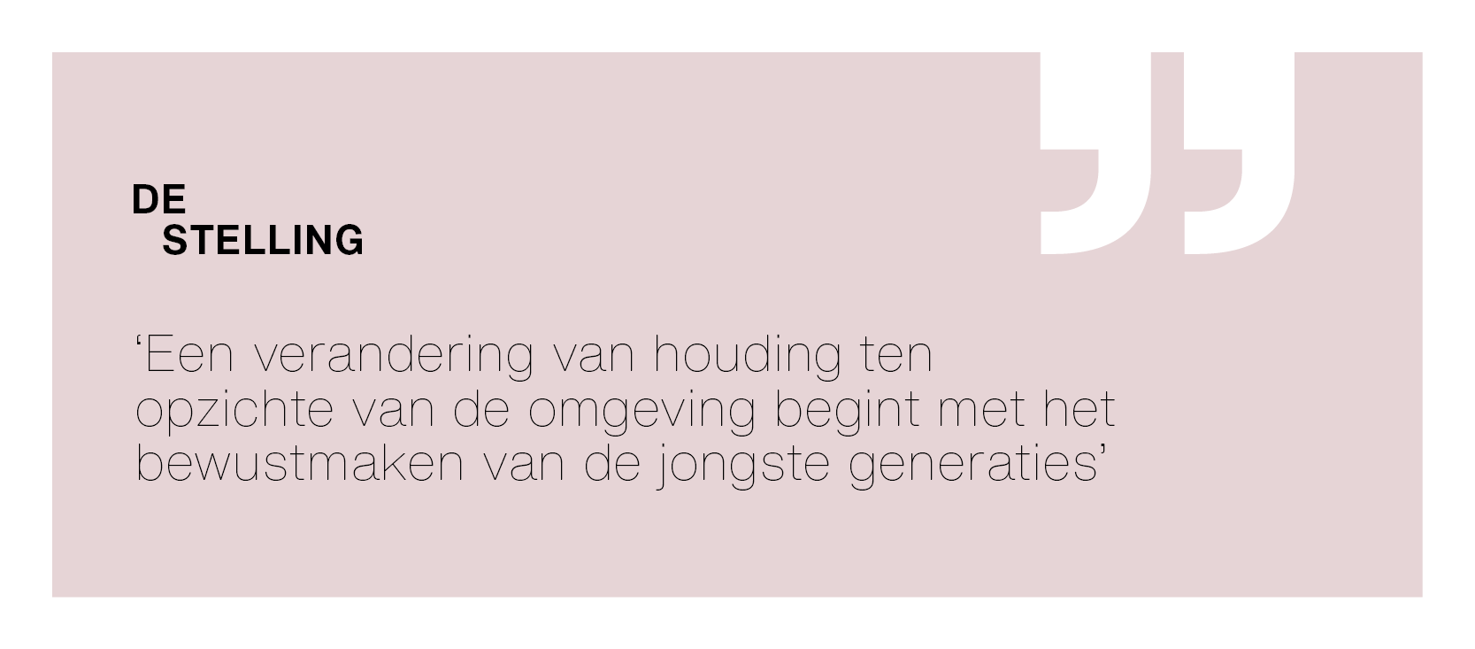 De Stelling: ‘Een verandering van houding ten opzichte van de omgeving begint met het bewustmaken van de jongste generaties’