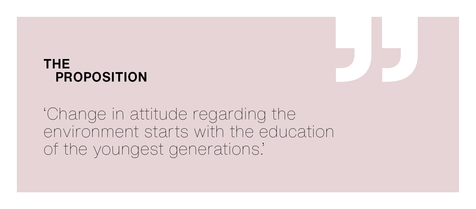 [The Proposition] ‘Change in attitude regarding the environment starts with the education of the youngest generations.’